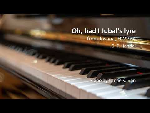 “Oh, had I Jubal's lyre” from Joshua, HWV.64 – G.F. Handel (Piano Accompaniment)