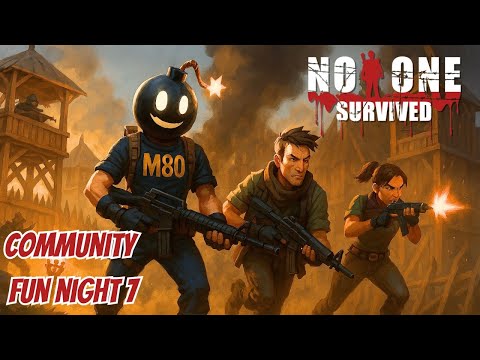 NO ONE SURVIVED COMMUNITY FUN NIGHT 7