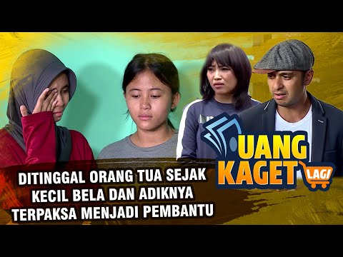 Ditinggal Orang Tua Sejak Kecil, Bela & Adiknya Terpaksa Menjadi Pembantu - UANG KAGET LAGI EPS 241