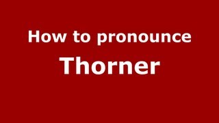 How to pronounce Thorner