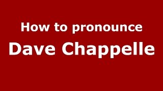 How to pronounce Dave Chappelle