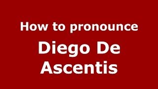 How to pronounce Diego De Ascentis