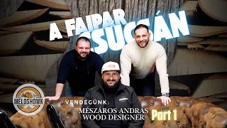 MelóSHOWk 010 – A faipar csúcsán (1. rész)