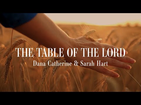 The Table of the Lord - Dana Catherine and Sarah Hart [Official Lyric Video]