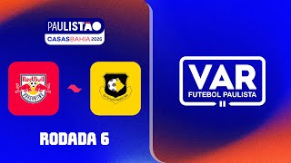 REVISÕES DO VAR RODADA 6 I RED BULL BRAGANTINO X SÃO BERNARDO I 1ª FASE I PAULISTÃO CASAS BAHIA 2026