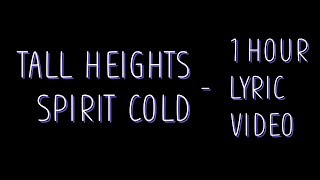 Tall Heights - Spirit Cold [Lyrics] 1 hour
