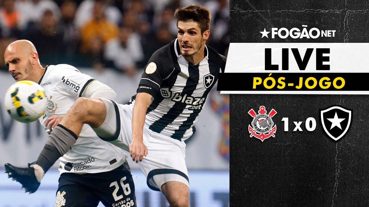 LIVE | Pós-jogo de Corinthians 1×0 Botafogo e análise da atuação do Glorioso