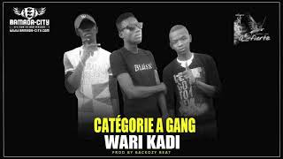 CATÉGORIE A GANG - WARI KADI