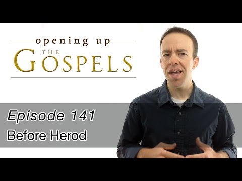 Episode 141, Before Herod - Opening Up the Gospels
