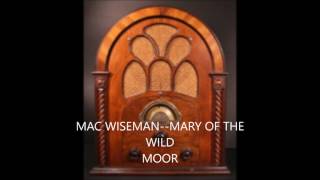 MAC WISEMAN  MARY OF THE WILD MOOR