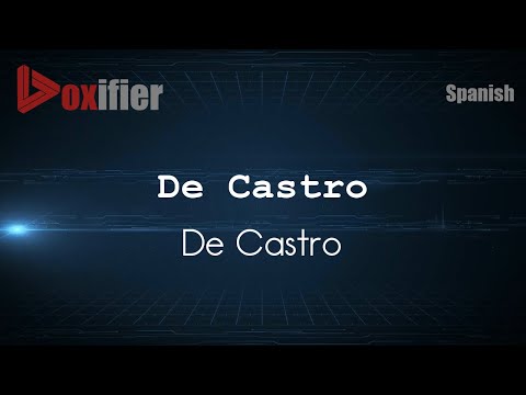 How to Pronounce De Castro (De Castro) in Spanish - Voxifier.com