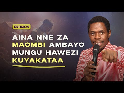 AINA NNE ZA MAOMBI AMBAYO MUNGU HAWEZI KUYAKATAA - Innocent Morris