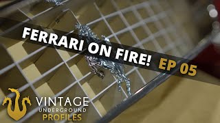 Ferrari on Fire | Episode 05 | Vintage Underground Profiles