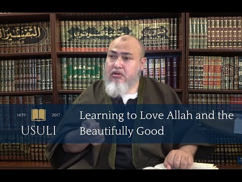 Learning to Love God and the Beautifully Good | Khaled Abou El Fadl | Usuli Excerpts
