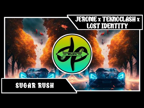 Jerome, Teknoclash & Lost Identity - Sugar Rush | DEM