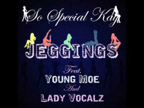 Jeggings - So Special Kay Ft. Young Moe & Lady Vocalz (+ FREE DOWNLOAD)
