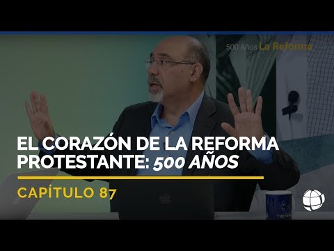 El Corazón de la Reforma Protestante: 500 Años | Cap #87 | Entendiendo Los Tiempos - Temporada 2