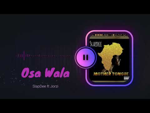 Osa Wala - SlapDee ft. Jorzi | Mother Tongue (Official Audio)