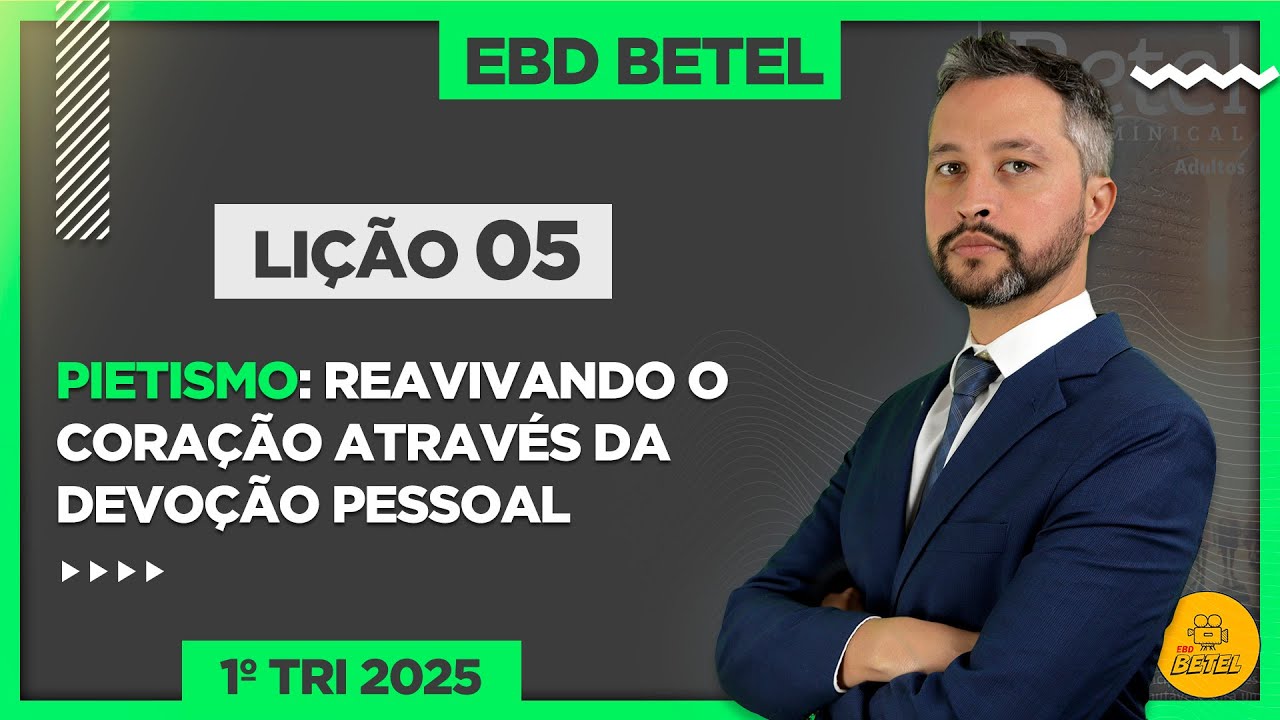 Lição 05 Pietismo: reavivando o coração através da devoção pessoal - EBD Betel