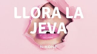 Nikone - Llora la jeva