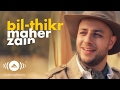 Maher Zain - BilThikr