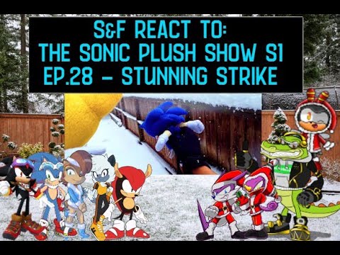 S&F React To:The Sonic Plush Show S1 Ep.28 - Stunning Strike FT Team Chaotix