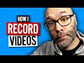 How I Record YouTube Videos - So You Can See Your Process Is Normal