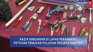 Lapas Pekanbaru Dirazia, 17 Pisau Rakitan Dan Handphone Ditemukan