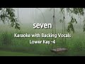seven (Lower Key -4) Karaoke with Backing Vocals