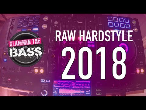 ** Raw Hardstyle 2018 ** Slammin The Bass ** Video Mix ** XDJRX 2