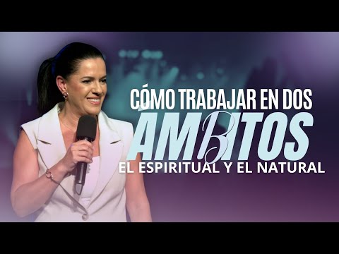 How to Work in Two Areas: The Spiritual and the Natural? - Pastor Ana Olondo