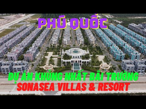 [[Phú Quốc]]: Dự án khủng nhất Bãi Trường - Sonasea Villas & Resort - C.E.O Group Mới nhất 2021 (P1)