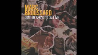 Marc Broussard - Don&#39;t Be Afraid To Call Me