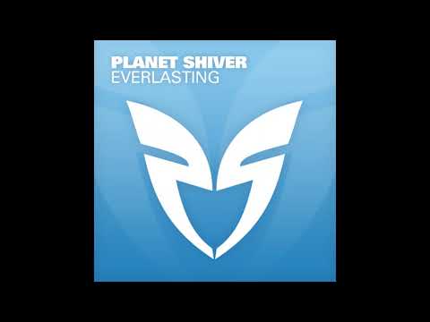 Planet Shiver - Everlasting (Original Mix)