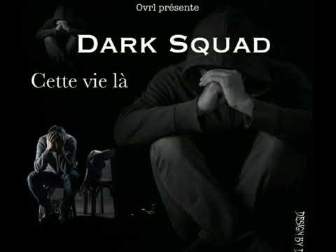 DARK SQUAD- Cette vie là ( clip officiel)