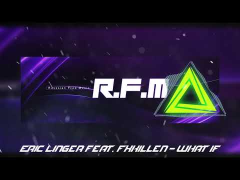 Eric Linger feat. Fxkillen -  What if [RFM Release]