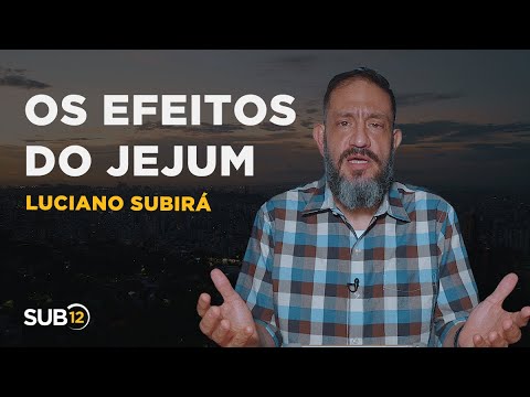 Luciano Subirá - OS EFEITOS DO JEJUM