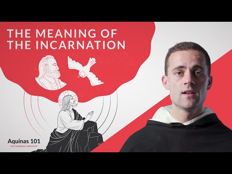 The Meaning of the Incarnation (Aquinas 101)