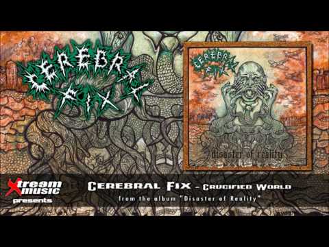 CEREBRAL FIX - Crucified World [2016]