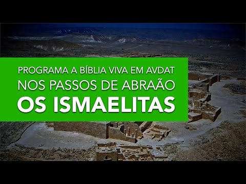 Programa a Bíblia Viva em Avdat, Nos Passos de Abraão. Os Ismaelitas, 2 Parte - Not&iacute;cias de Israel