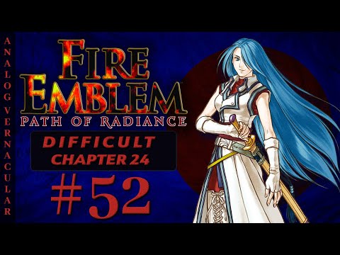 #52 Chapter 24: Battle Reunion Part 1 | Fire Emblem Path of Radiance Let's Play in 2025 | DIFFICULT