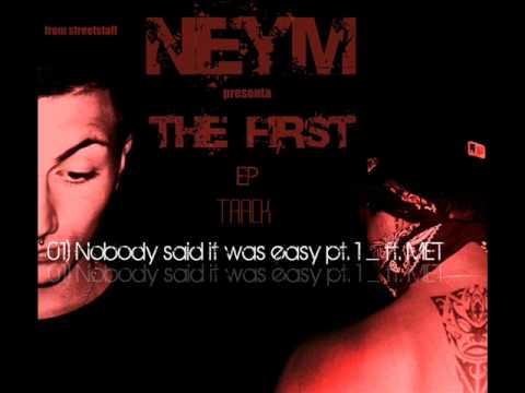 NEYM ft. MET - Nobody said it was easy Pt. 1 (THE FIRST EP)