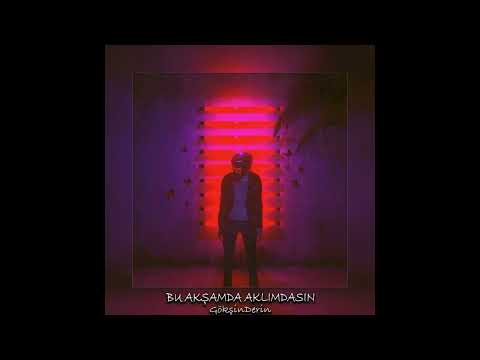 Gökşin Derin - Bu Akşamda Aklımdasın
