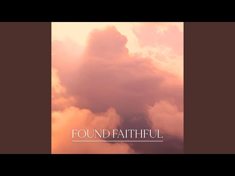 Found Faithful