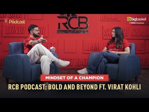 Mindset of a Champion ft. Virat Kohli | RCB Podcast: Bold and Beyond | IPL 2025