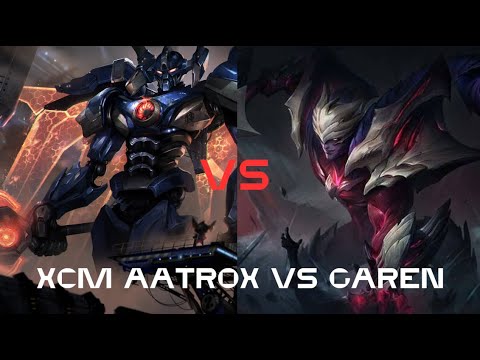 xcm aatrox vs garen – demolishing the demacian (grandmaster cn)