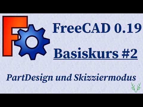 FreeCAD 0.19 einfach lernen |  Basiskurs #2 - PartDesign und Skizziermodus