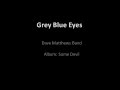 Grey Blue Eyes - Dave Matthews -.flv