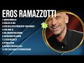 Eros Ramazzotti Latin Songs 2024 - Top 10 Best Songs - Greatest Hits - Full Album