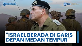 Israel Berada di Garis Depan saat Ketegangan Iran Meningkat, Zamir: IDF Siap Hadapi Musuh Mana pun